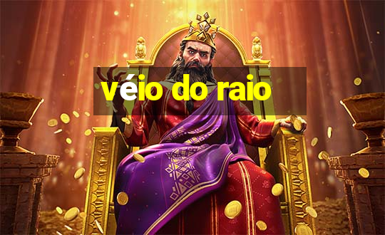 véio do raio