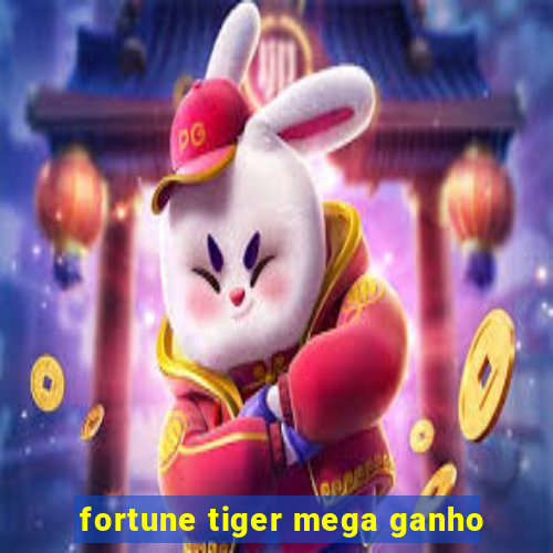 fortune tiger mega ganho