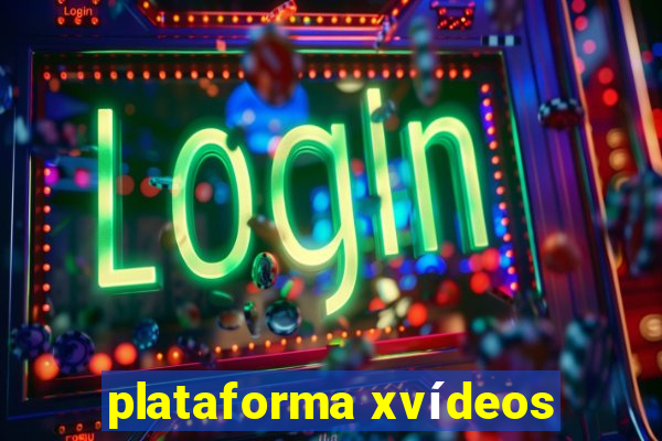 plataforma xvídeos