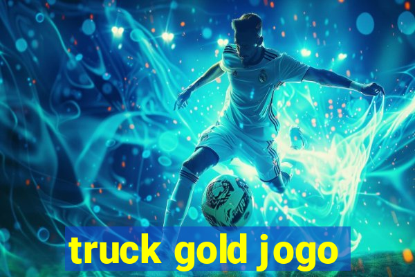 truck gold jogo