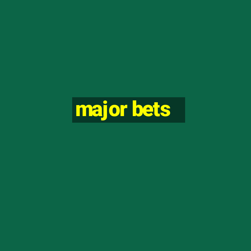 major bets