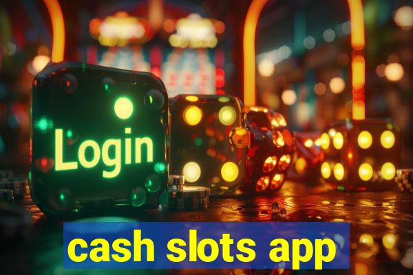 cash slots app