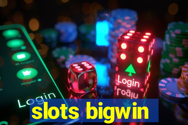 slots bigwin