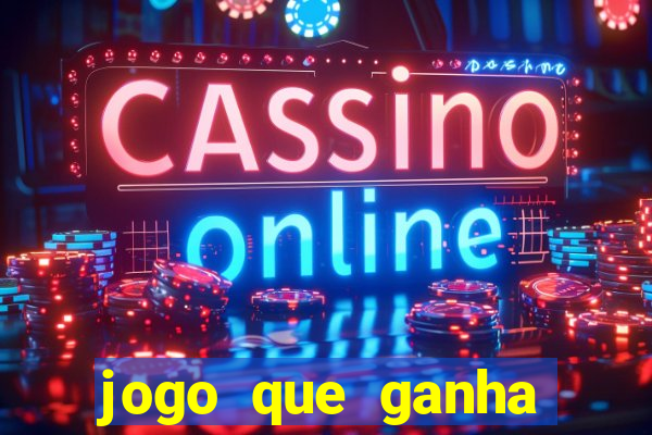 jogo que ganha dinheiro ao se cadastrar