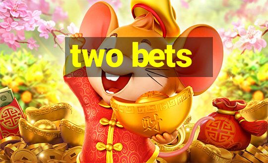 two bets