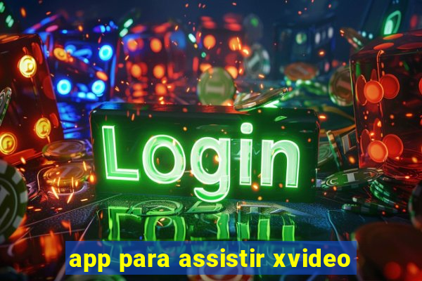 app para assistir xvideo