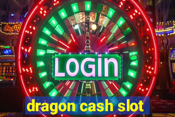 dragon cash slot