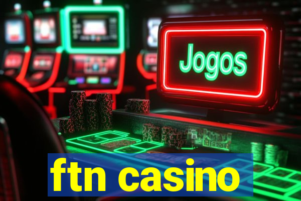 ftn casino