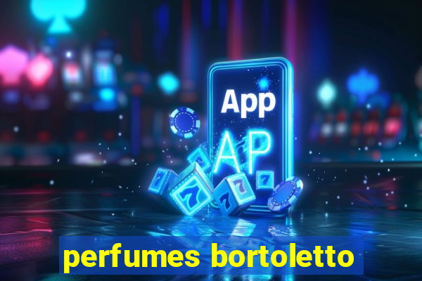 perfumes bortoletto