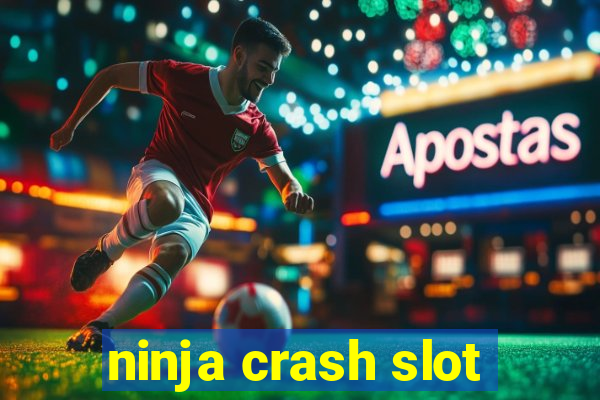 ninja crash slot