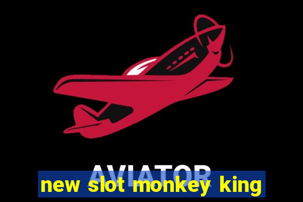 new slot monkey king