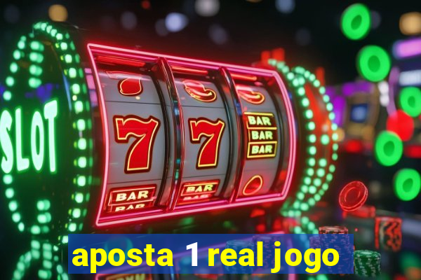 aposta 1 real jogo