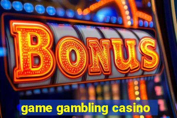 game gambling casino