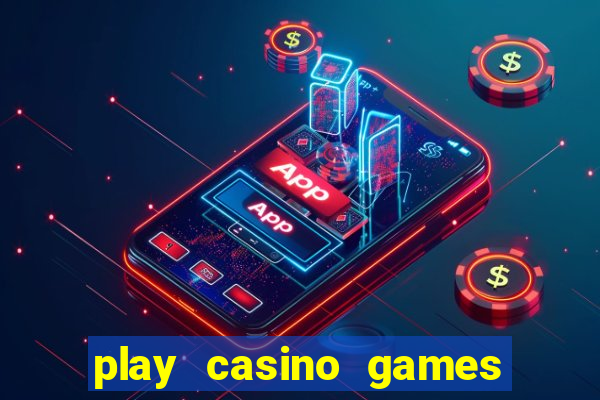 play casino games for real cash