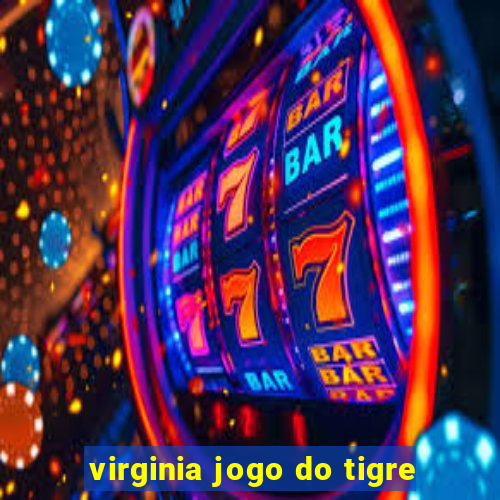 virginia jogo do tigre