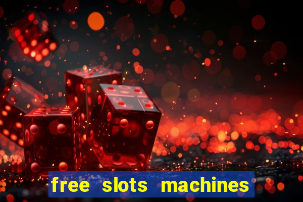 free slots machines casino games