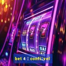 bet 4 茅 confi谩vel