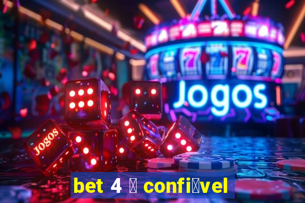 bet 4 茅 confi谩vel