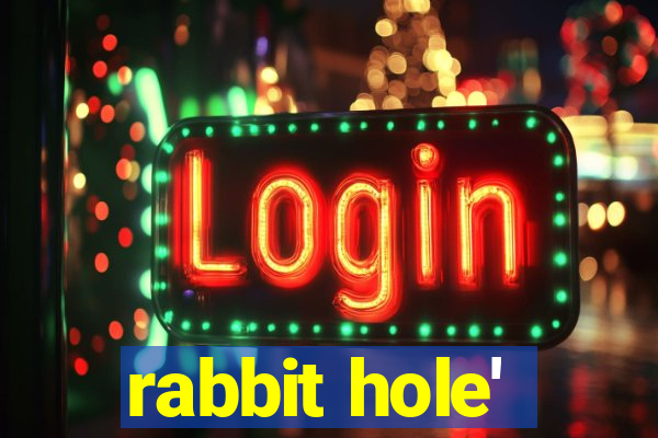 rabbit hole'