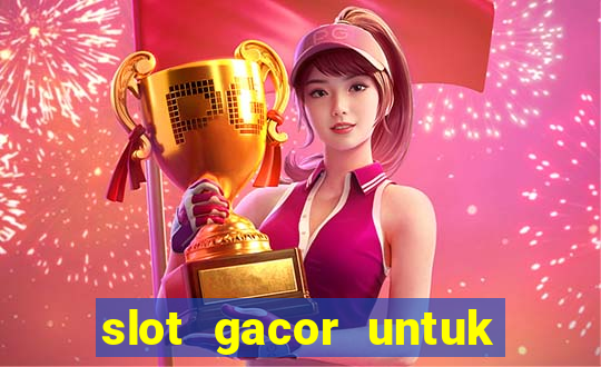 slot gacor untuk member baru