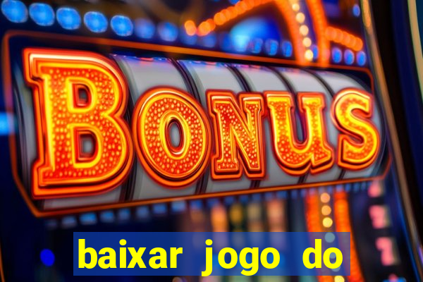 baixar jogo do tigrinho oficial