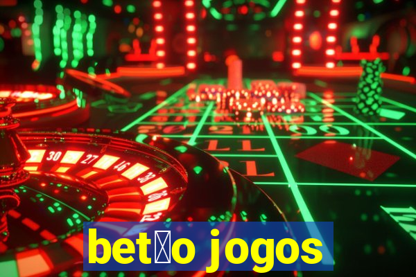 bet茫o jogos