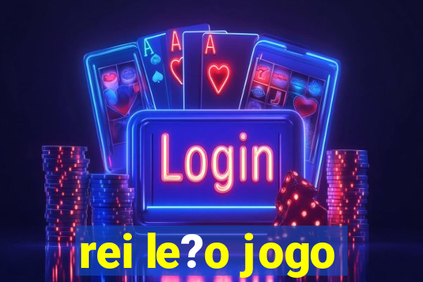 rei le?o jogo