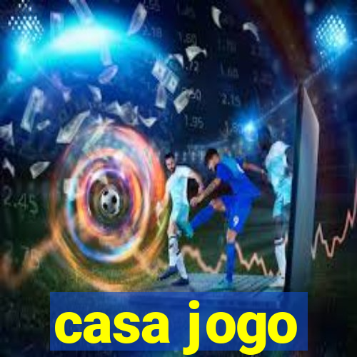 casa jogo