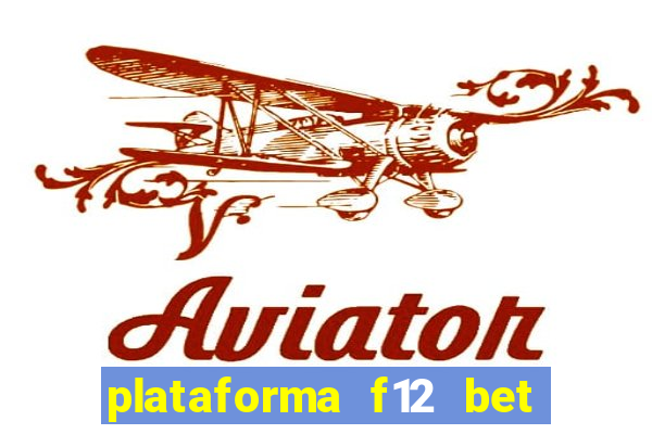 plataforma f12 bet é confiável