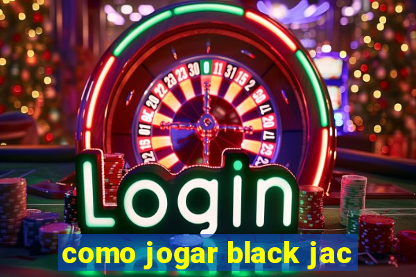 como jogar black jac