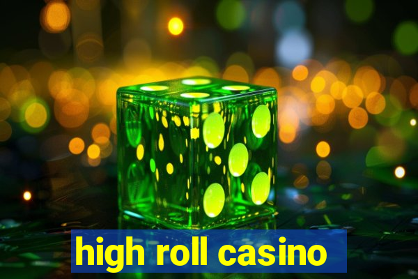 high roll casino