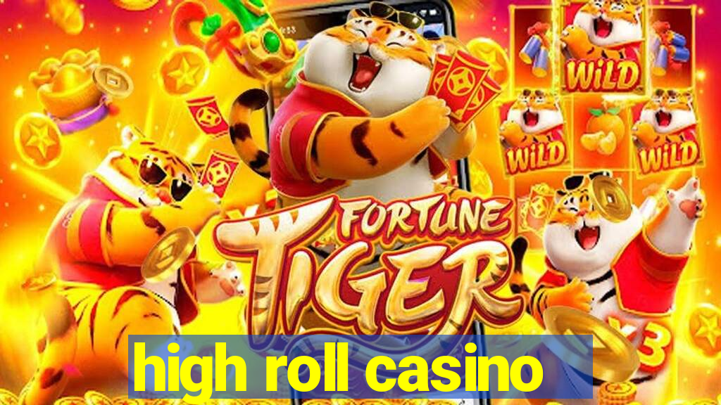 high roll casino