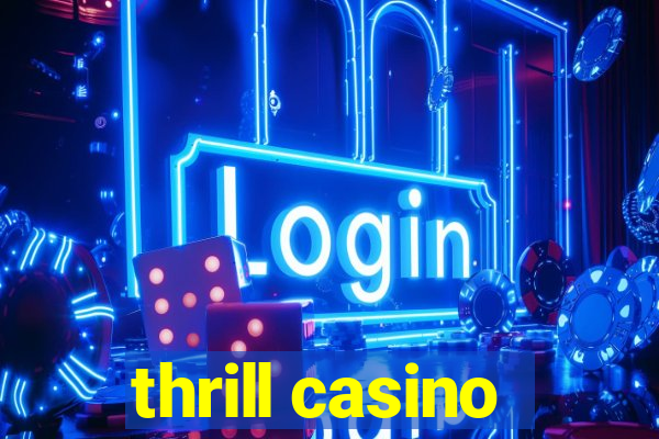 thrill casino