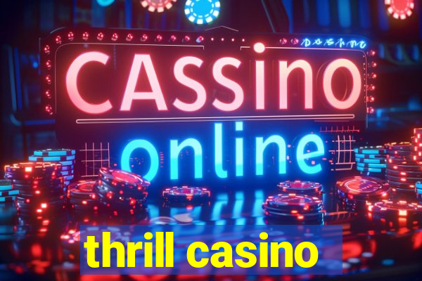 thrill casino