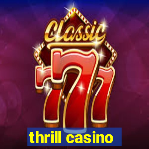 thrill casino