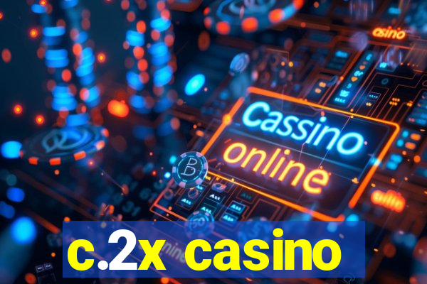 c.2x casino