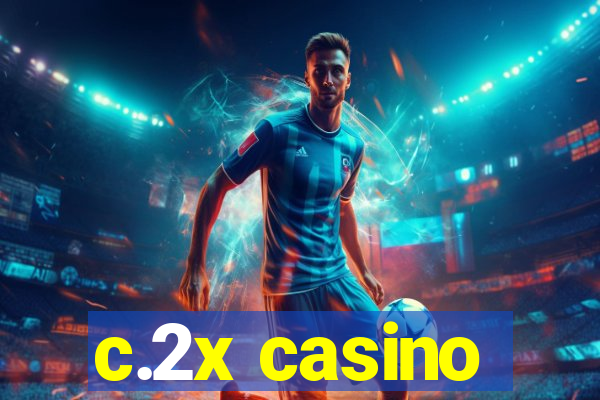 c.2x casino