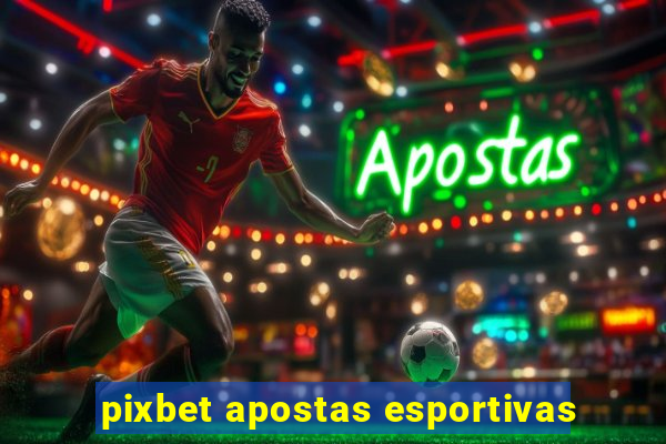 pixbet apostas esportivas