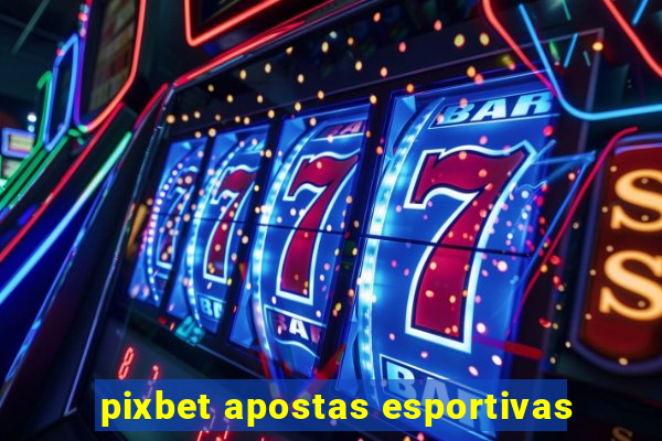 pixbet apostas esportivas