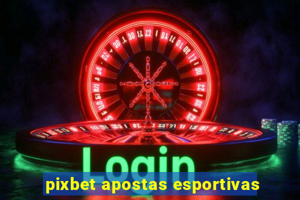 pixbet apostas esportivas