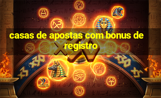 casas de apostas com bonus de registro