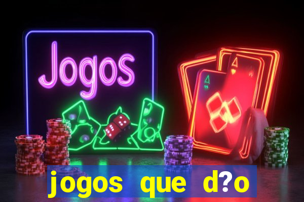 jogos que d?o dinheiro jogando