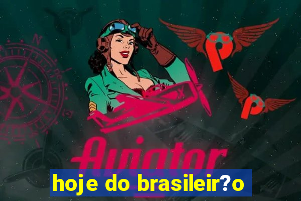 hoje do brasileir?o