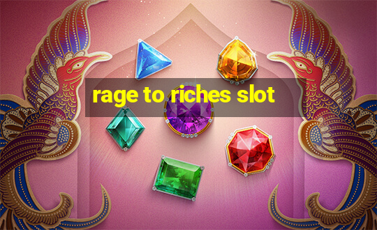 rage to riches slot