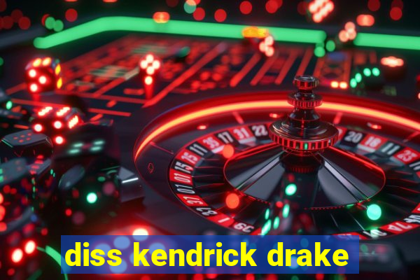 diss kendrick drake