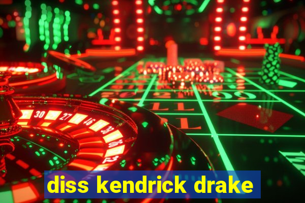 diss kendrick drake