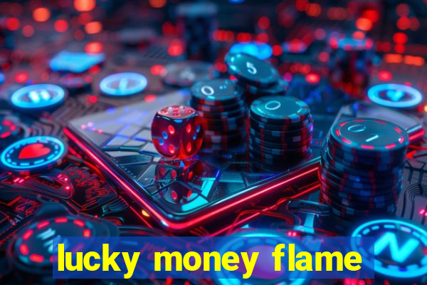 lucky money flame