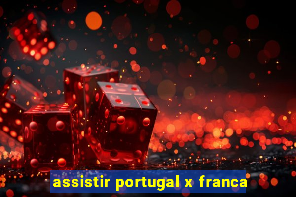 assistir portugal x franca