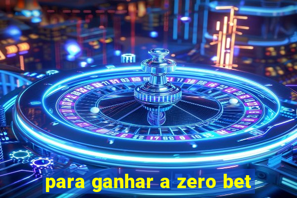 para ganhar a zero bet