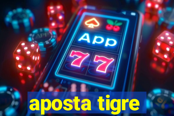 aposta tigre